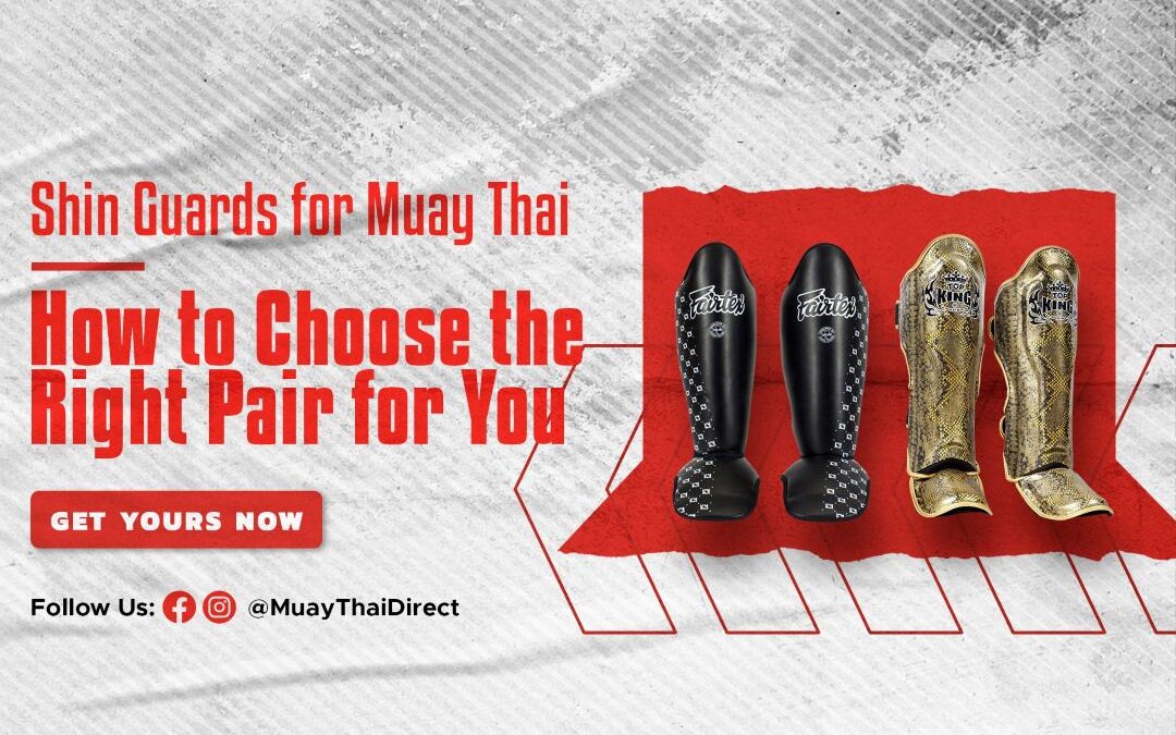 Shin Guards for Muay Thai: How to Choose the Right Pair for You